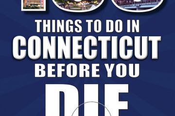 100 Things to Do in Connecticut Before You Die cover